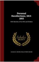 Personal Recollections, 1813-1893