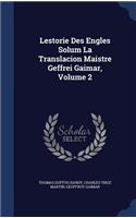 Lestorie Des Engles Solum La Translacion Maistre Geffrei Gaimar, Volume 2