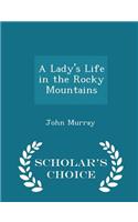 A Lady's Life in the Rocky Mountains - Scholar's Choice Edition