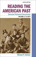 Reading the American Past: Selected Historical Documents, Volume 1: To 1877