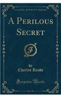 A Perilous Secret (Classic Reprint)