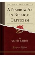 A Narrow Ax in Biblical Criticism (Classic Reprint)