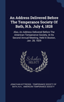 Address Delivered Before The Temperance Society Of Bath, N.h. July 4, 1828