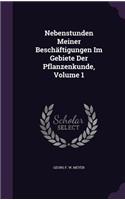 Nebenstunden Meiner Beschäftigungen Im Gebiete Der Pflanzenkunde, Volume 1