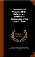 Decisions and Opinions of the Railroad and Warehouse Commission of the State of Illinois