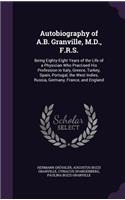 Autobiography of A.B. Granville, M.D., F.R.S.