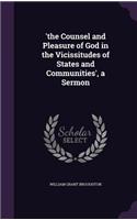 'the Counsel and Pleasure of God in the Vicissitudes of States and Communities', a Sermon