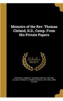 Memoirs of the REV. Thomas Cleland, D.D., Comp. from His Private Papers