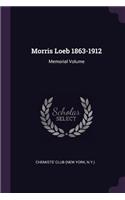 Morris Loeb 1863-1912: Memorial Volume