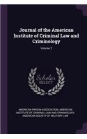 Journal of the American Institute of Criminal Law and Criminology; Volume 2