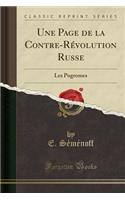 Une Page de la Contre-Rï¿½volution Russe: Les Pogromes (Classic Reprint)