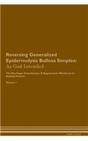 Reversing Generalized Epidermolysis Bullosa Simplex: As God Intended the Raw Vegan Plant-Based Detoxification & Regeneration Workbook for Healing Patients. Volume 1