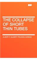 The Collapse of Short Thin Tubes