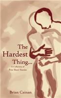 The Hardest Thing...: A collection of five short stories(English)