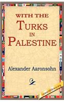 With the Turks in Palestine