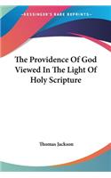 Providence Of God Viewed In The Light Of Holy Scripture