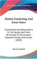 Market Gardening And Farm Notes