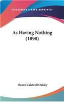 As Having Nothing (1898)