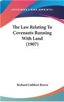 Law Relating To Covenants Running With Land (1907)