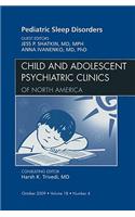 Pediatric Sleep Disorders, an Issue of Child and Adolescent Psychiatric Clinics of North America