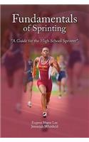 Fundamentals of Sprinting: A Guide for High School Sprinters