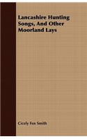 Lancashire Hunting Songs, And Other Moorland Lays