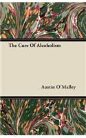 The Cure Of Alcoholism: (English)