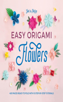 Easy Origami Flowers: 400 Pages Ready to Fold with 10 Step-by-Step Tutorials(Easy Origami)