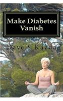 Make Diabetes Vanish: There Is A Way Out Of Type ll Diabetes(English)
