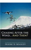 Chasing After the Wind...and Then?