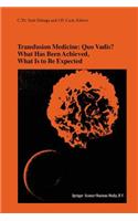 Transfusion Medicine: Quo Vadis? What Has Been Achieved, What Is to Be Expected