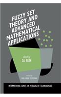 Fuzzy Set Theory and Advanced Mathematical Applications