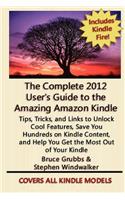 The Complete 2012 User's Guide to the Amazing Amazon Kindle