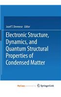 Electronic Structure, Dynamics, and Quantum Structural Properties of Condensed Matter