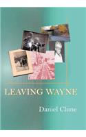 Leaving Wayne: A Story about Overcoming Trauma, Poverty, and Addiction While Growing Up in a Time of Radical Change(English)