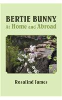 Bertie Bunny at Home and Abroad