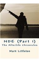 Nde (Part 1): The Afterlife Chronicles: The Afterlife Chronicles