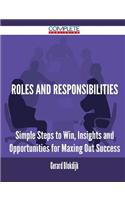 Roles and Responsibilities - Simple Steps to Win, Insights and Opportunities for Maxing Out Success