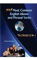 117 Most Common English Idioms and Phrasal Verbs: Workbook 1