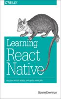 Learning React Native: Building Native Mobile Applications with Javascript