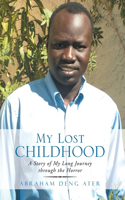 My Lost Childhood: A Story of My Long Journey Through the Horror