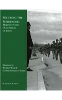 Securing the Surrender: Marines in the Occupation of Japan(Marines in World War II Commemorative)