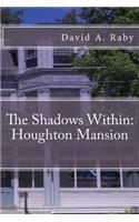 The Shadows Within: Houghton Mansion(English)
