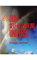 Our Self-Assembling Universe