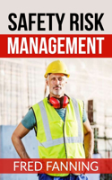 Safety Risk Management: Preventing Injuries, Illnesses, and Environmental Damage