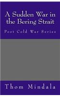 A Sudden War in the Bering Strait