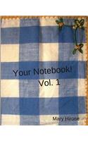 Your Notebook! Vol. I: journal, idea book, notebook, diary, planner