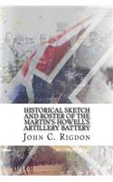 Historical Sketch and Roster Of The Martin's-Howell's Artillery Battery: (97 Georgia Regimental History)