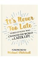 It's Never Too Late