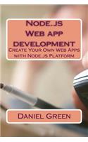 Node.js Web app development: Create Your Own Web Apps with Node.js Platform